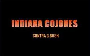 Indiana Cojones Contra G. Bush - 03.jpg