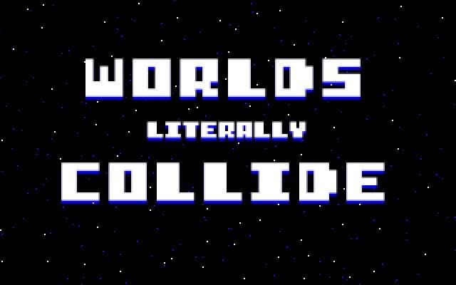 Worlds Literally Collide - 01.jpg