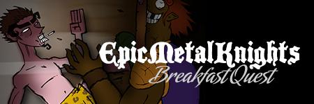 Epic Metal Knights - Breakfast Quest - Banner.jpg