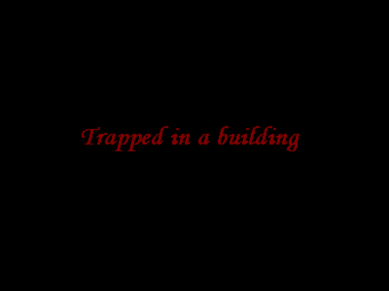 Trapped in a Building - 01.png
