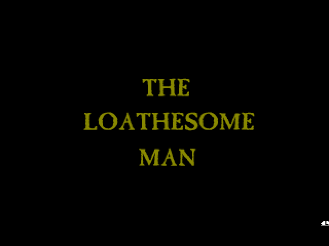 The Loathesome Man - 01.png