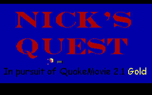 Nick's Quest in Pursuit of Quake Movie - 01.png