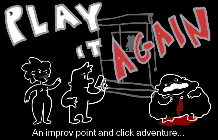 Play it Again An Improv Point & Click Adventure - 01.png